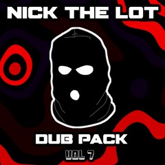 NICK THE LOT - DUB PACK VOL7 - INCLUDING FREE DOWNLOAD - SEE DESCRIPTION