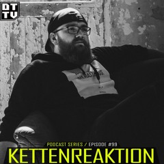 Kettenreaktion - Dub Techno TV Podcast Series #99