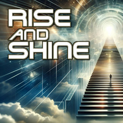 Rise And Shine