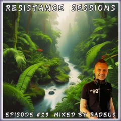 RESISTANCE SESSIONS #23 - Mixed by Radeus