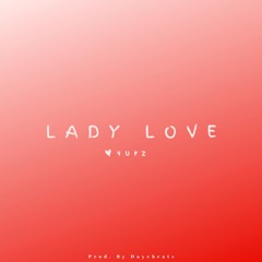 Lady Love (Prod. by Dayebeats)