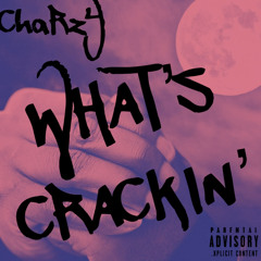 ChaRz - Whats Crackin’