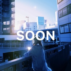 Soon