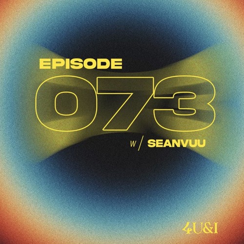 EPISODE 073(w/ SEANVUU)