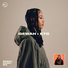 GEWAH : E.T.C Guest Mix