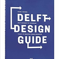 READ/DOWNLOAD*< Delft Design Guide: Design Strategies and Methods FULL BOOK PDF & FULL AUDIOBOOK