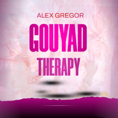 ALEX GREGOR - GOUYAD THERAPY MIX SESSION 2025