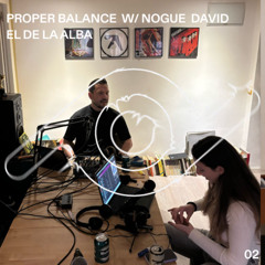 Proper Balance 002 at Radio Relativa W/ Nogue & David el de la Alba