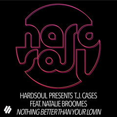 Nothing Better Than Your Lovin (Hardsoul Radio Edit) [feat. Natalie Broomes]