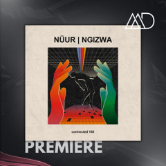 PREMIERE: Nüur - Ngizwa [connected]