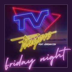 TV Players - Friday Nights(feat. Jordan Cox)