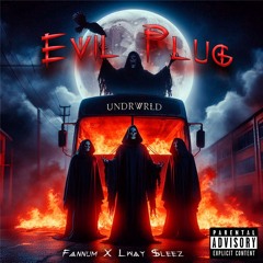 EVIL PLUG - (Fannum x Lway Sleez)