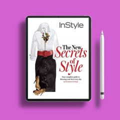 Instyle the New Secrets of Style: Your Complete Guide to Dressing Your Best Every Day. Gratis E