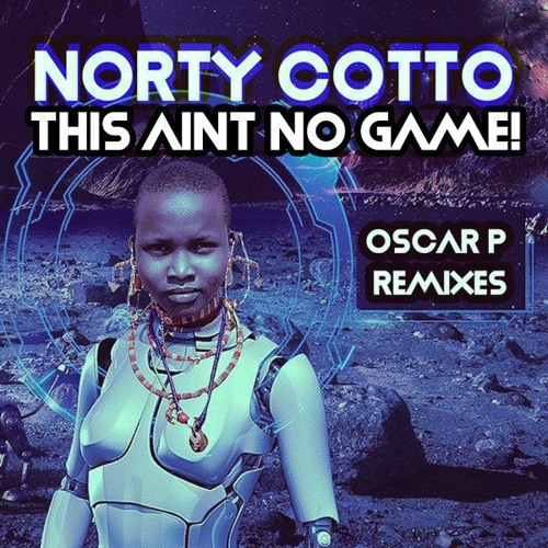 Norty Cotto  - This Aint No Game (Oscar P Rework)