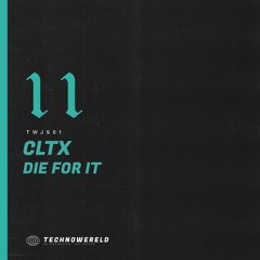 CLTX - Die For It [TWJS01] (FREE DOWNLOAD)