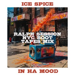 Free Download  Ice Spice - In Ha Mood (Ralph Session NYC Boot Tapes Mix)