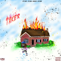 TAKER (Ft.ronsocold,ATL Smook, Skip Gocar)(@killbighead)