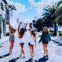 House Sessions - Episode 31 (Good Vibes Mix)