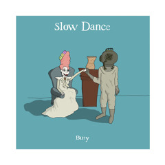 S L O W D A N C E - BURY