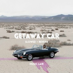 taylor swift - getaway car (slowed)