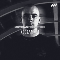 MELTDOWN PODCAST 006 · Ogmah