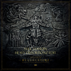 Headhunterz - Still Standin (Heavy Distortionz Edit)