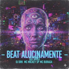 BEAT ALUCINAMENTE - (DJ DRK) MC MICKEY SP _ MC BURAGA(MP3_160K).mp3