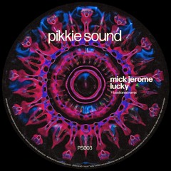 PREMIERE: Mick Jerome - Lucky EP (feat. Bastiansé Remix) (PS003) [PREVIEWS]