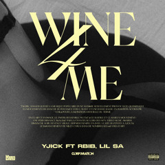 WINE 4 ME Ft YJICK x RBIB (MBY)