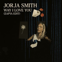 Jorja Smith - Way I Love You (Zapya Edit) {FREE DOWNLOAD}