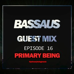 PRIMARY BEING - BASSAUS - GUEST MIX EP [16]