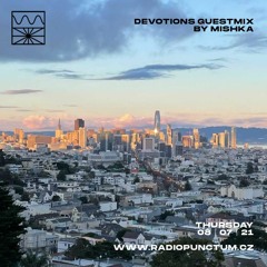 DEVOTIONS 07/21 guestmix by Mishka