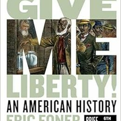 Stream [PDF] ❤️ Read Give Me Liberty!: An American History by