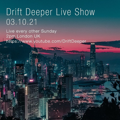 Drift Deeper Live Show 194 - 03.10.21