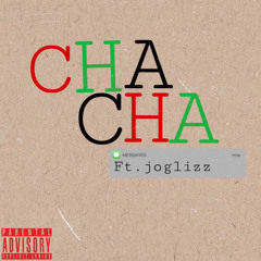 CHACHA(ft.joglizz)