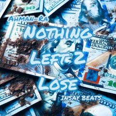 Nothing Left 2 Lose