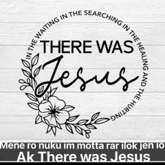 There was Jesus🙏🏼 (Marshallese version)