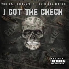 I GOT THE CHECK - DJ Bizzy Bones x Tee Da Hoodlum
