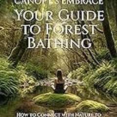 Read B.O.O.K (Award Finalists) The Canopy's Embrace. Your Guide To Forest Bathing: How To