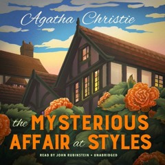 The Mysterious Affair at Styles (Hercule Poirot, 1) by Agatha Christie, read by John Rubinstein