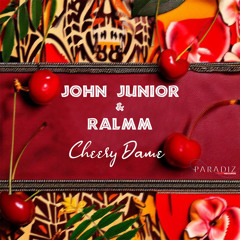 John Junior , Ralmm - Cheery Dame (extended)