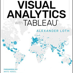 [DOWNLOAD] EBOOK 📭 Visual Analytics with Tableau by  Alexander Loth ,Nate Vogel,Soph