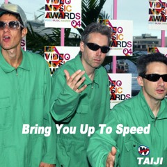 Bring You Up To Speed (TAIJI Edit)