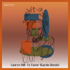 Lauryn Hill - Ex-Factor (Kaezin Remix) [FREE EXTENDED MIX]