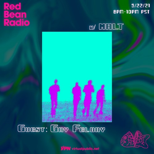 Listen to Red Bean Radio w/ Gay Felony 9/22/21 by MALT in Guest Mixes / Live  Mixes playlist online for free on SoundCloud