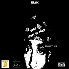 Mank - 2pac State Of Mind Prod.By Noiz (Deadstock Friday's)