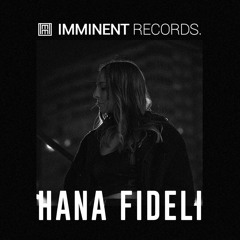 Hana Fideli | ImminentPodcast 005