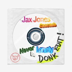 Never Be Lonely (Cascada Remix) [Donk Edit]
