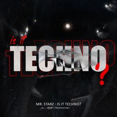 Mr. Starz - Is It Techno ? (Original Mix) I FREEDOM REC