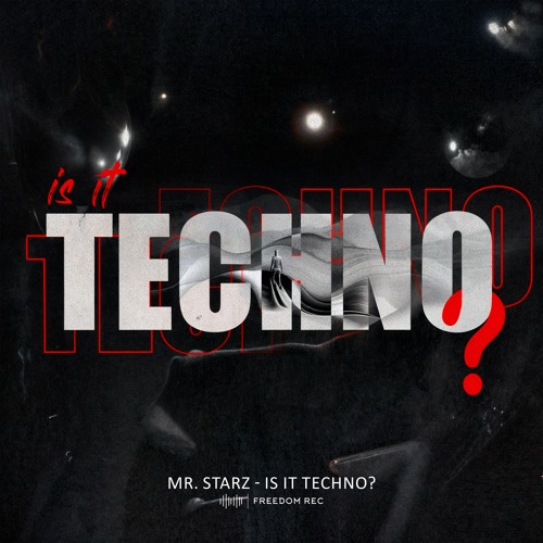 Mr. Starz - Is It Techno ? (Original Mix) I FREEDOM REC